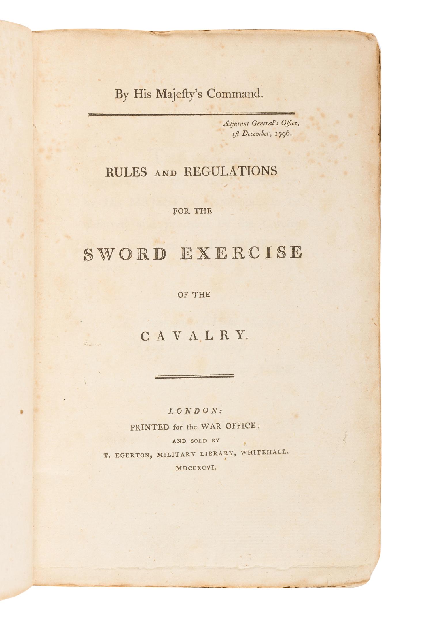 [LE MARCHANT, John Gaspard]. By His Majesty's Command. Rules and Regulations for the Sword Exercise of the Cavalry . London: War Office, printed and sold by T. Egerton, Military Library, Whitehall, 1796.
