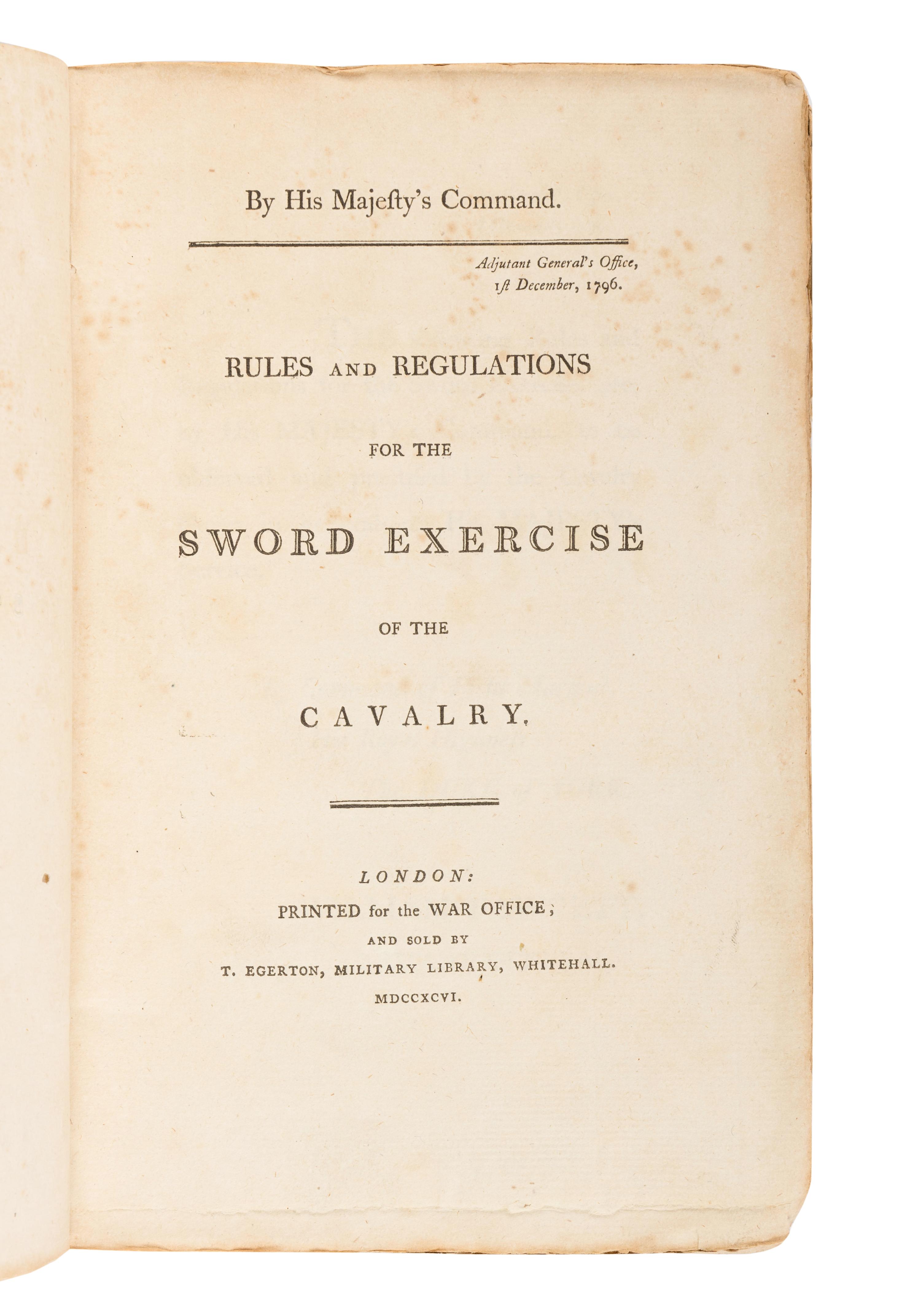 [LE MARCHANT, John Gaspard]. By His Majesty's Command. Rules and Regulations for the Sword Exercise of the Cavalry . London: War Office, printed and sold by T. Egerton, Military Library, Whitehall, 1796.