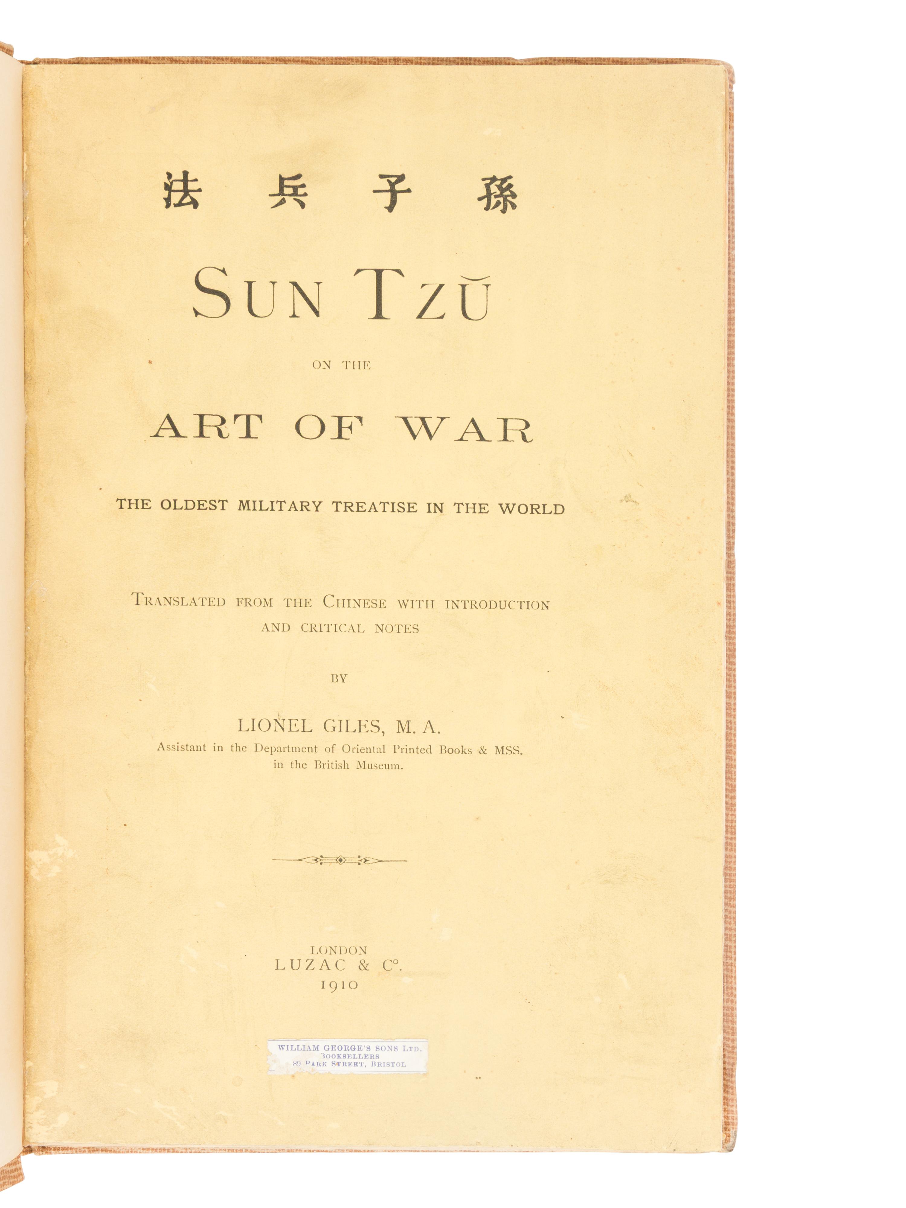 [SUN TZU (ca 771-256 BCE)]. GILES, Lionel (1875-1958), translator. Sun Tzu on the Art of War, the Oldest Military Treatise in the World, Translated from the Chinese with Introduction and Critical Notes . London: Luzac, 1910.