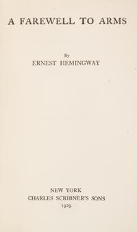 HEMINGWAY, ERNEST. A Farewell to Arms. New York, 1929. First edition, first issue, first issue dust jacket.