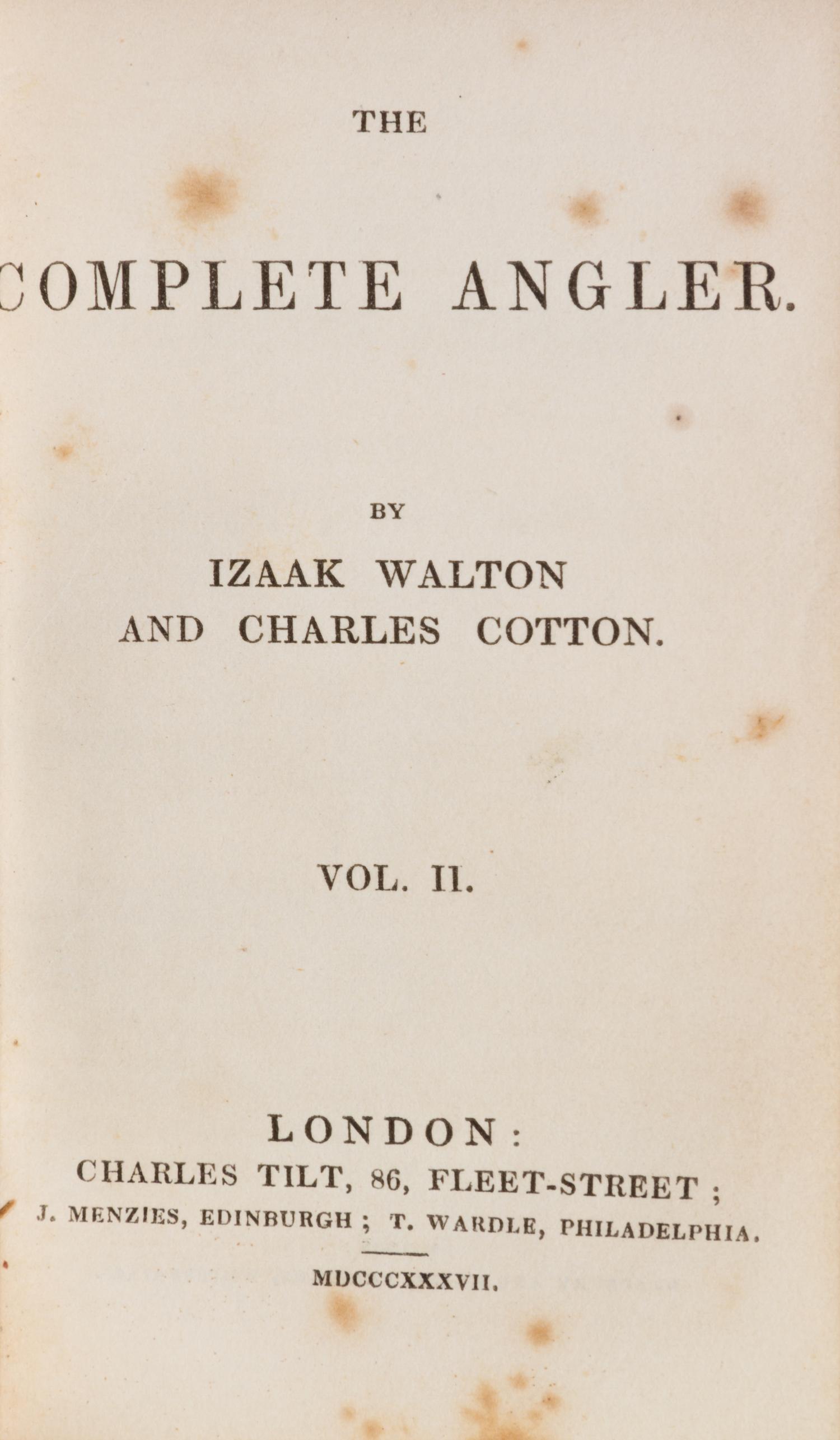 WALTON, IZAAK AND CHARLES COTTON. The Complete Angler. London and Edinburgh, 1837. 2 vols. First US edition.