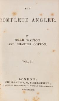 WALTON, IZAAK AND CHARLES COTTON. The Complete Angler. London and Edinburgh, 1837. 2 vols. First US edition.