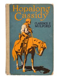 MULFORD, Clarence Edward (1883-1956). Hopalong Cassidy . Chicago: A.C. McClurg & Co., 1910.