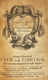 [Literature] (Walton, Izaak). The Compleat Angler or the Contemplative man's Recreation. Being a Discourse of Fish and Fishing...