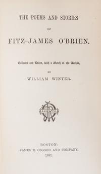 O'BRIEN, FITZ-JAMES. The Poems and Stories of Fitz-James O'Brien. Boston, 1881.