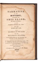 [MUTINY]. LAY, William and Cyrus M. HUSSEY. A Narrative of the Mutiny on board the Ship Globe, of Nantucket, in the Pacific Ocean, Jan. 1824. And the Journal of a Residence... on the Mulgrave Islands . New-London: 1828.