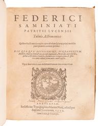 SAMINIATI, Federico (fl. 1599). Tabulae astronomicae: quibus facile omnia capita, quae ad usum sphaerae primi mobilis praecipiuntur, confici possint... Fundamentum, apodixis... Methodus... quibus astronomiae studiosus, suo marte, per triangula plana & sphaerica omnes tabulas primi motus condere possit . Antwerp: Martinus Nutius, 1599.