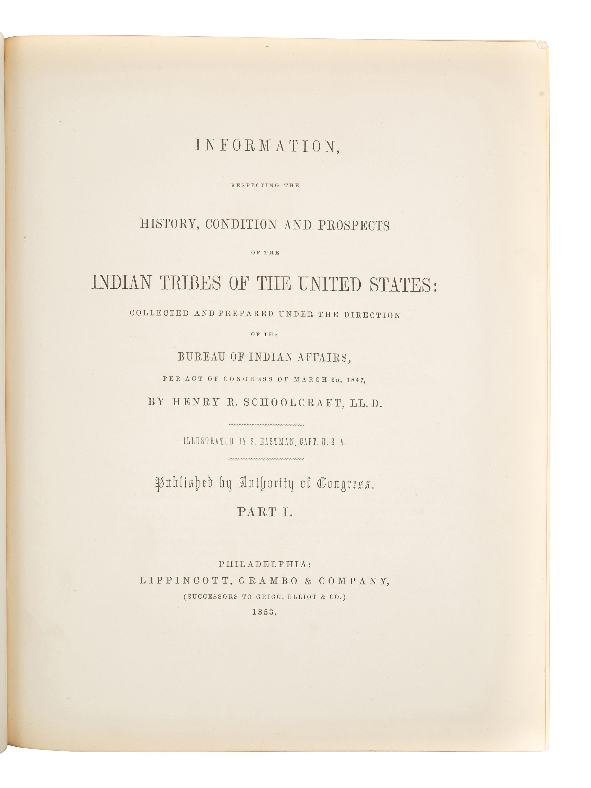 SCHOOLCRAFT, Henry Rowe (1793-1864). Information Respecting the History, Conditions, and Prospects of the Indian Tribes of the United States ....Philadelphia: Lippincott, Grambo & Company, 1853, 1852-1857.
