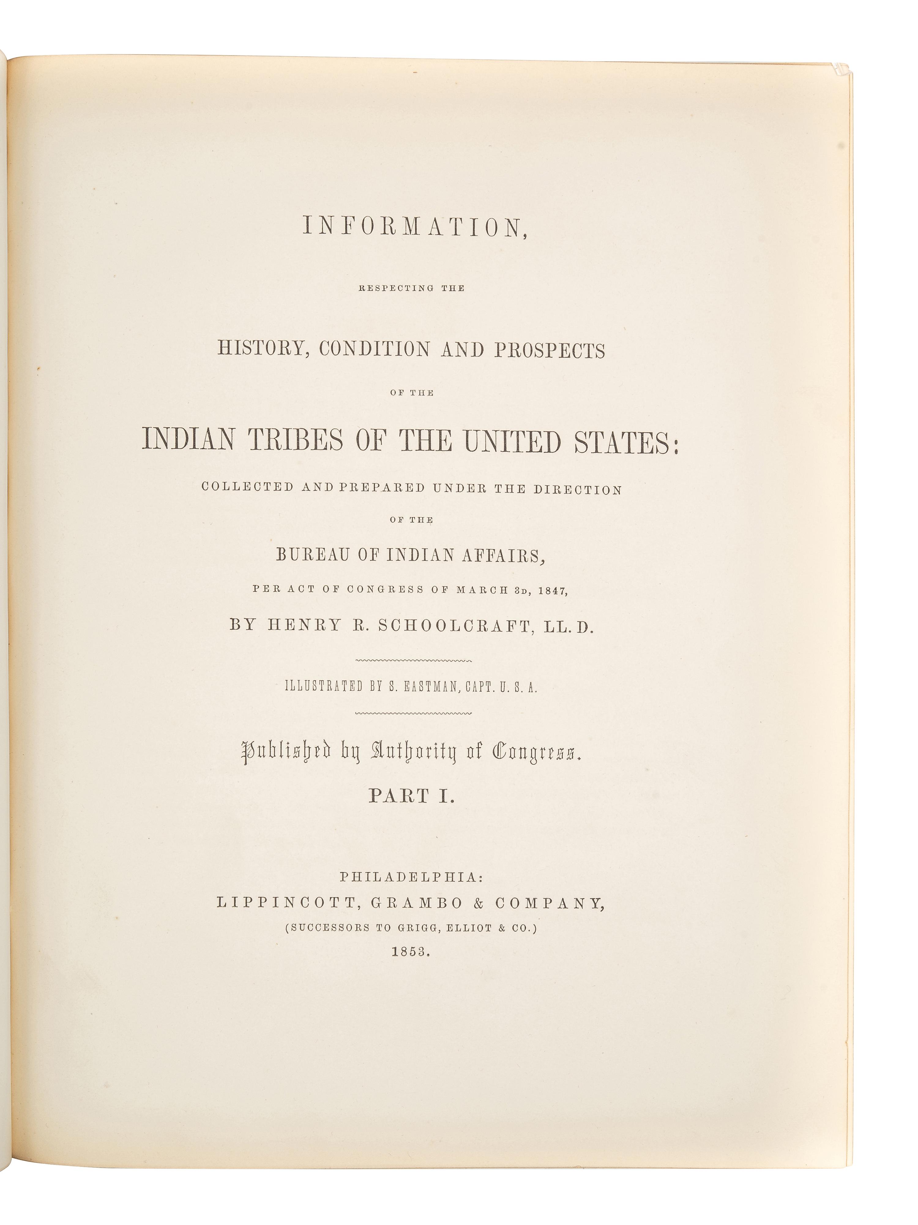 SCHOOLCRAFT, Henry Rowe (1793-1864). Information Respecting the History, Conditions, and Prospects of the Indian Tribes of the United States ....Philadelphia: Lippincott, Grambo & Company, 1853, 1852-1857.