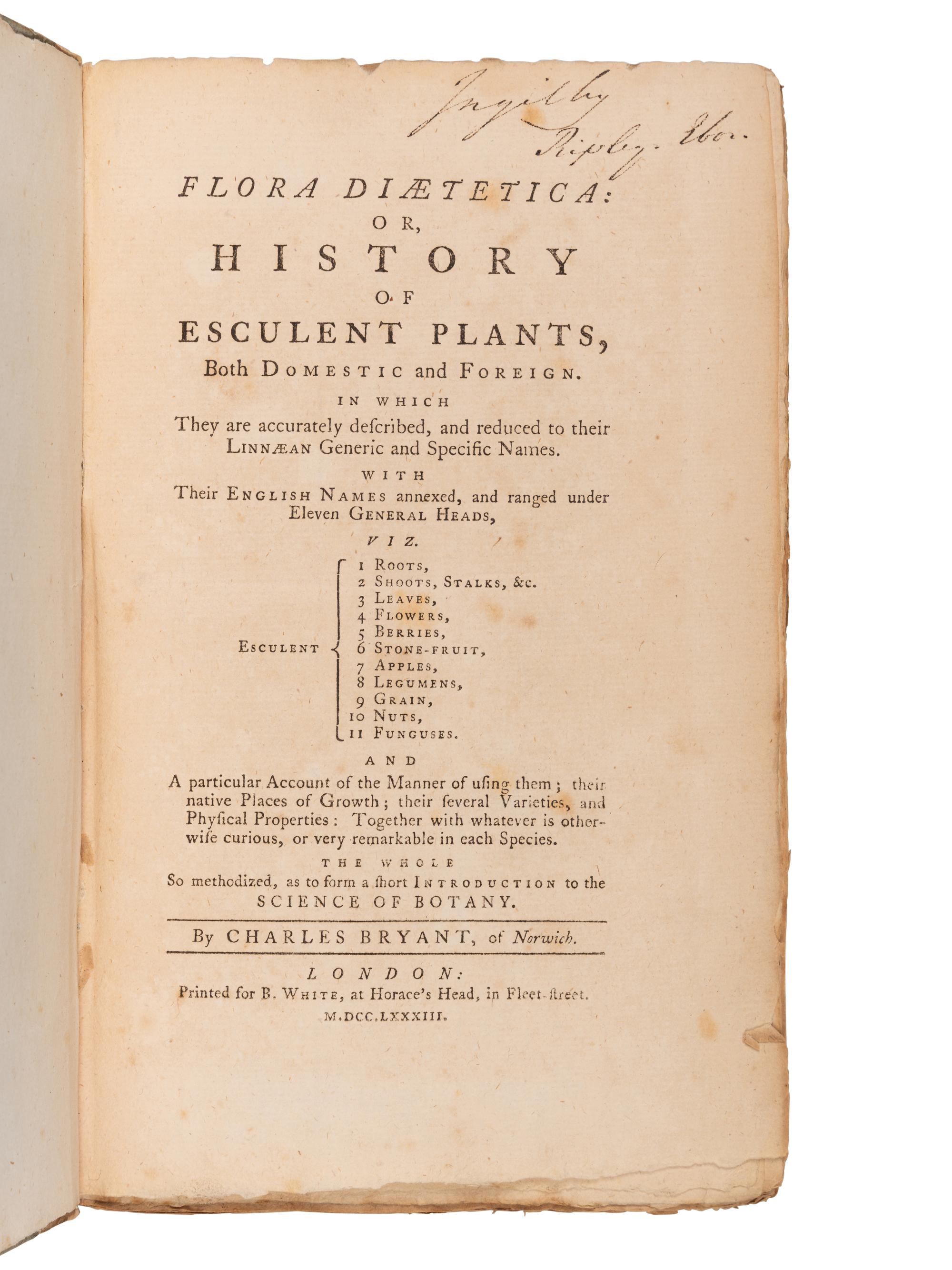 BRYANT, Charles (d.1799). Flora Diaetetica: Or, History of Esculent Plants, Both Domestic and Foreign . London: B. White, 1783.
