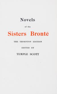 BRONTE, CHARLOTTE EMILY AND ANNE. The Novels of the Sisters Bronte. London, 1898-00. 12 vols.