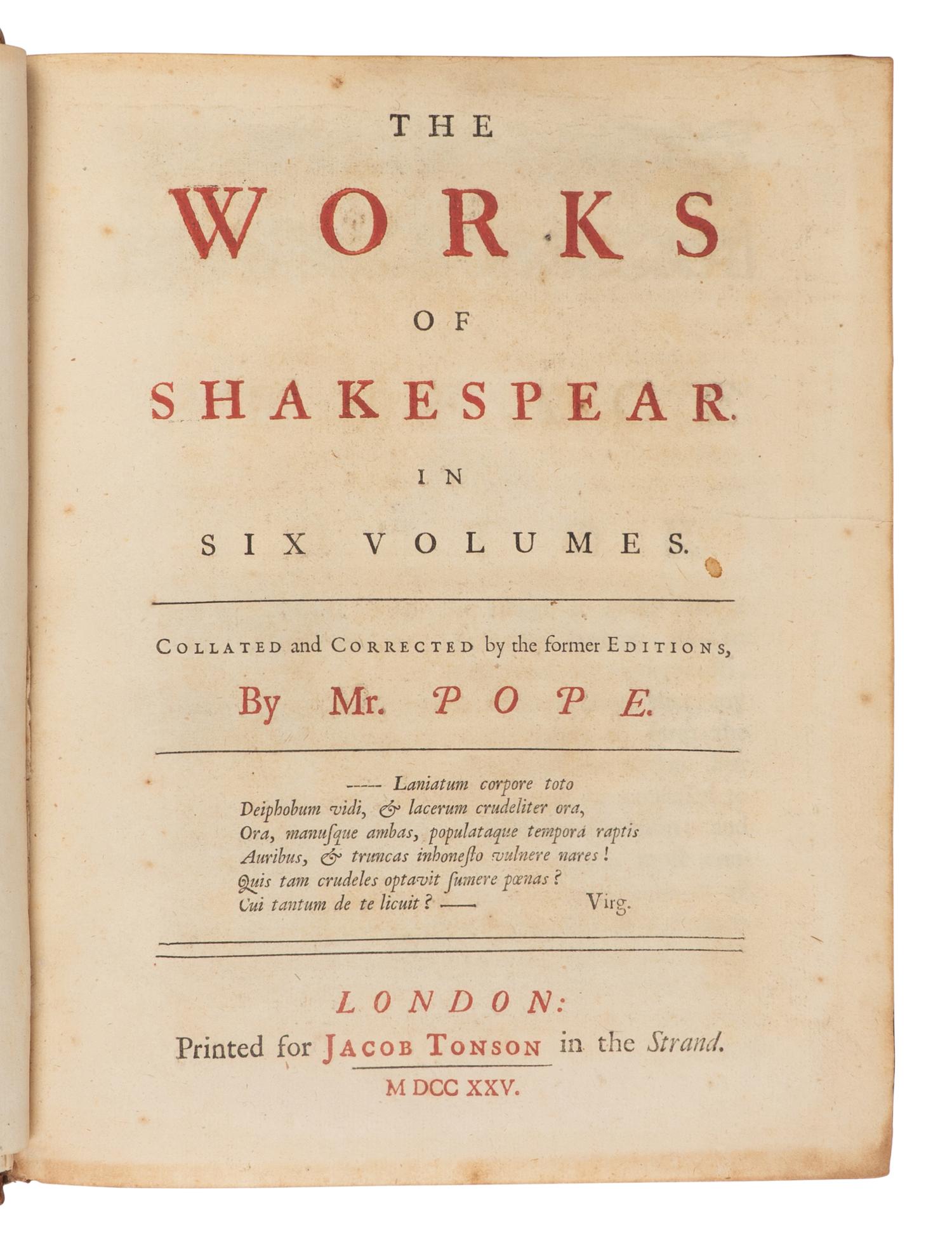 SHAKESPEARE, William (1564-1616). The Works of William Shakespear . Alexander Pope, editor. London: Jacob Tonson [-J. Darby for A. Bettesworth], [1723-]1725.