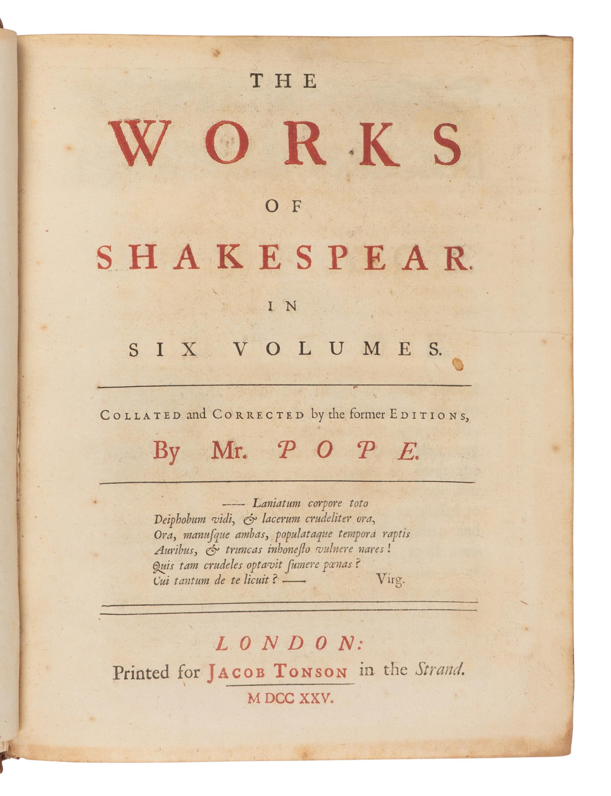 SHAKESPEARE, William (1564-1616). The Works of William Shakespear . Alexander Pope, editor. London: Jacob Tonson [-J. Darby for A. Bettesworth], [1723-]1725.
