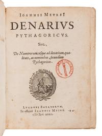 MEURSIUS, Johannes (van Meurs) (1579-1639). Denarius Pythagoricus. Sive, De Numerorum, usque ad denarium, qualitate, ac nominibus, secundùm Pythagoricos . Leiden: J. Maire, 1631.