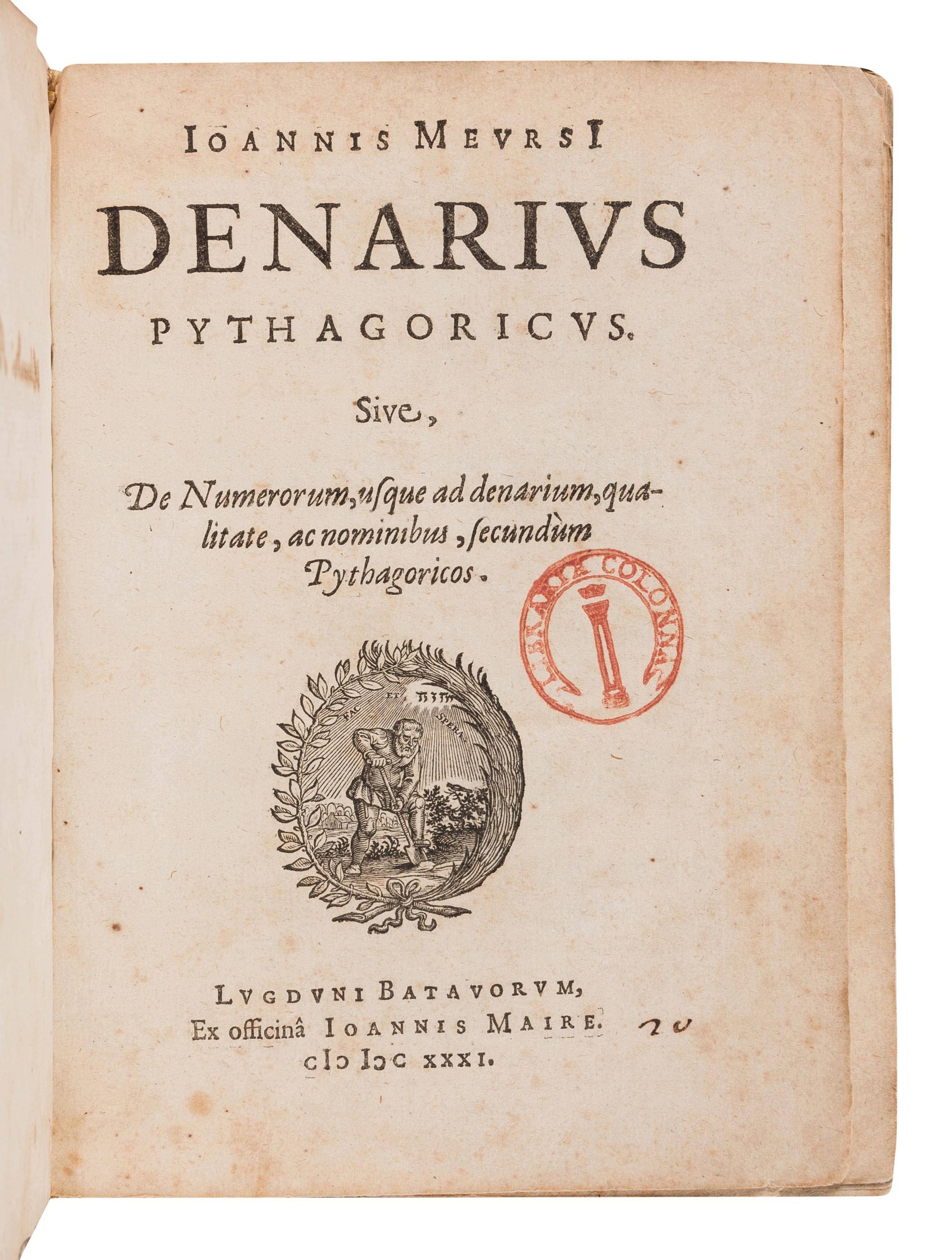 MEURSIUS, Johannes (van Meurs) (1579-1639). Denarius Pythagoricus. Sive, De Numerorum, usque ad denarium, qualitate, ac nominibus, secundùm Pythagoricos . Leiden: J. Maire, 1631.