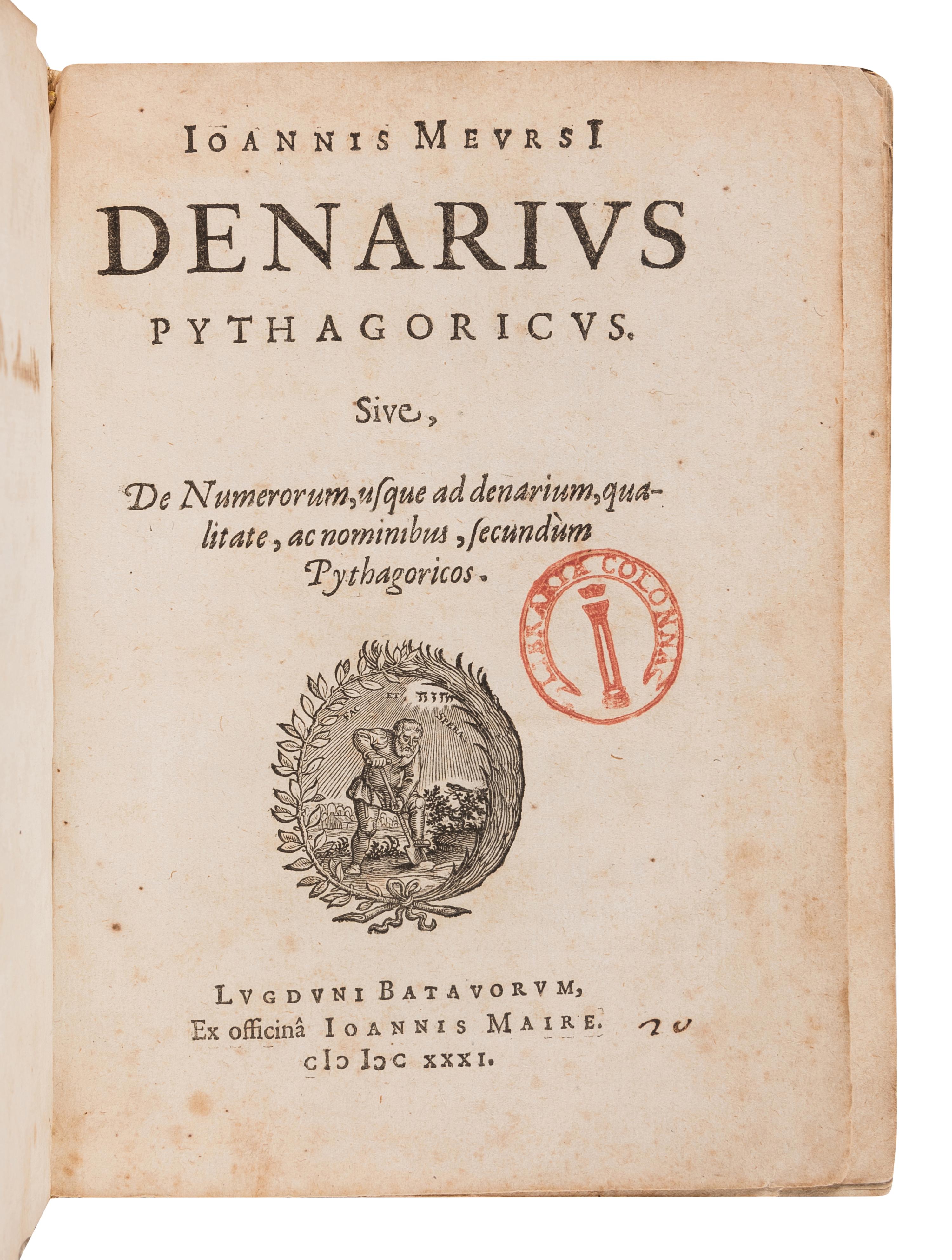 MEURSIUS, Johannes (van Meurs) (1579-1639). Denarius Pythagoricus. Sive, De Numerorum, usque ad denarium, qualitate, ac nominibus, secundùm Pythagoricos . Leiden: J. Maire, 1631.