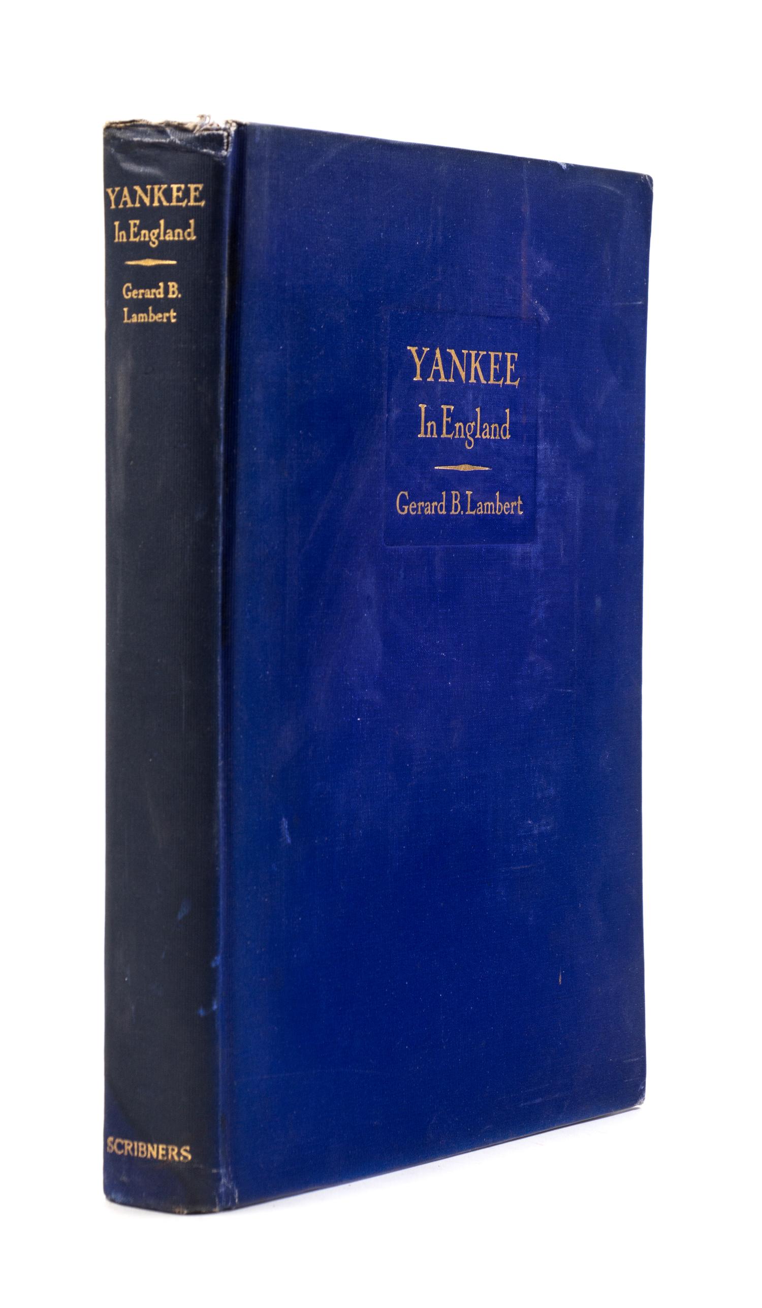 LAMBERT, Gerard B. (b. 1886). Yankee in England New York: Charles Scribner's Sons, 1937.