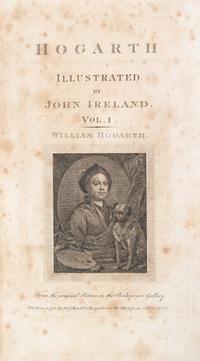 (HOGARTH, WILLIAM) IRELAND, JOHN. Hogarth Illustrated from His Own Manuscripts. London, 1812. 3 vols. Third ed.