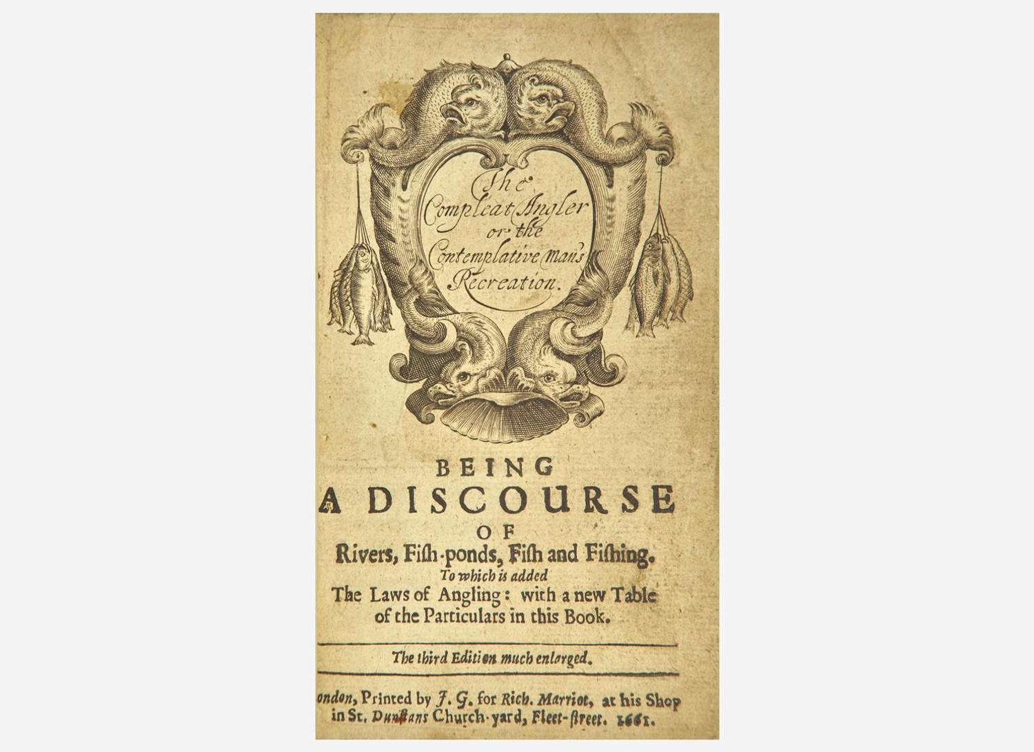 [Fishing] (Walton, Izaak): The Compleat Angler or the Contemplative man's Recreation. Being a Discourse of Rivers, Fish-ponds, Fish and Fishing...