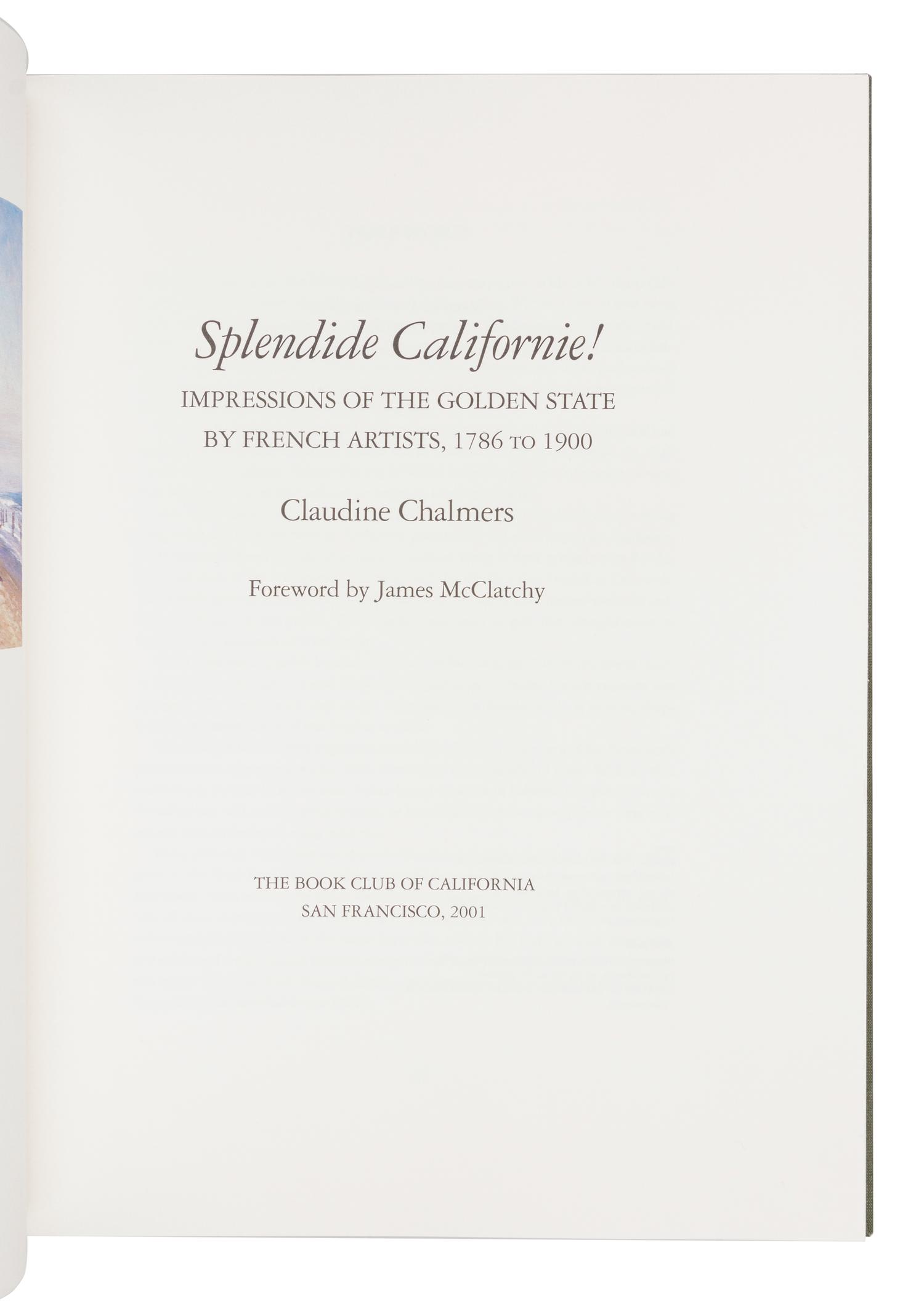 [BOOK CLUB OF CALIFORNIA]. CHALMERS, Claudine. Splendide Californie! Impressions of the Golden State by French Artists, 1786 to 1900 . San Francisco: The Book Club of California, 2001.