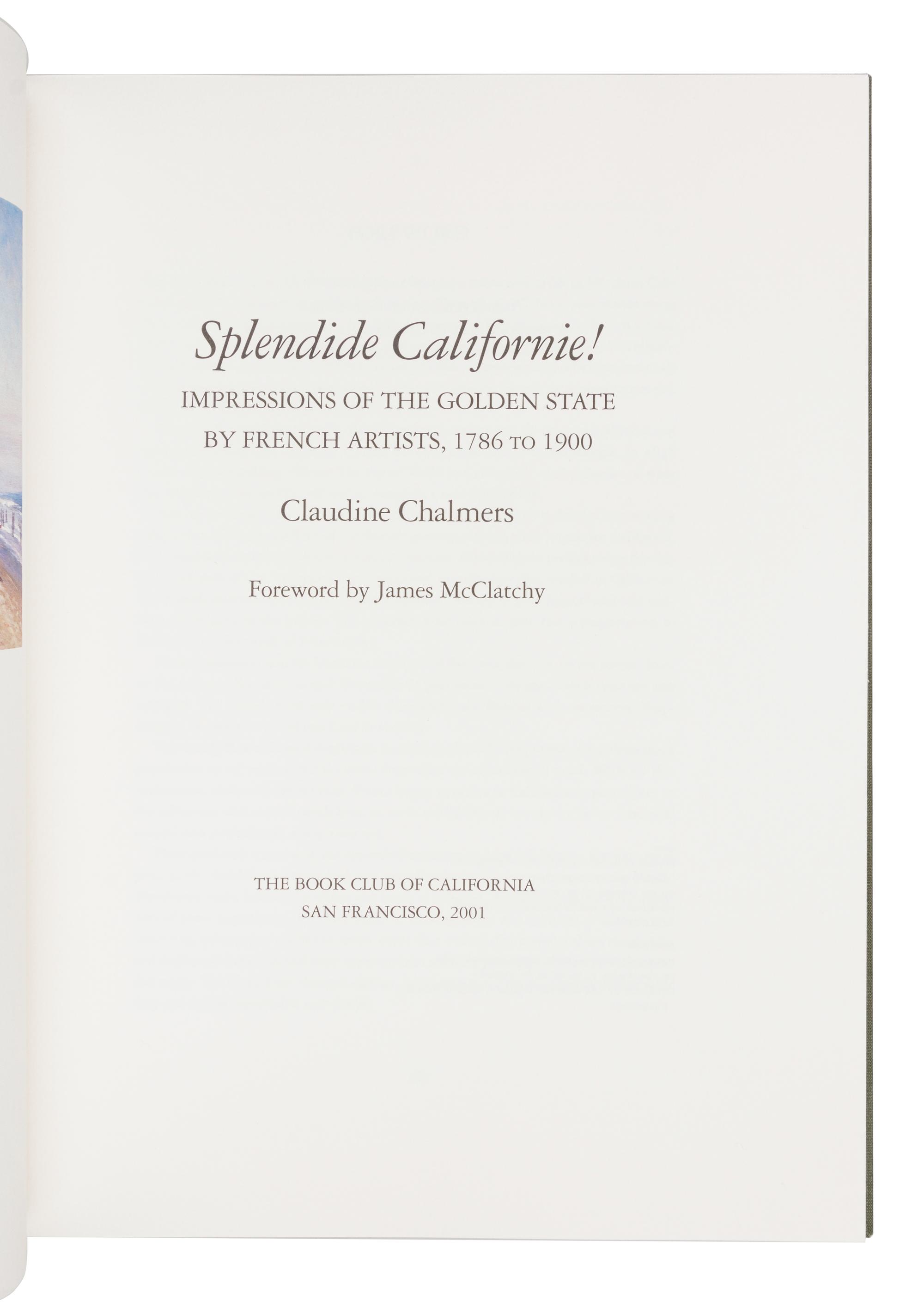 [BOOK CLUB OF CALIFORNIA]. CHALMERS, Claudine. Splendide Californie! Impressions of the Golden State by French Artists, 1786 to 1900 . San Francisco: The Book Club of California, 2001.