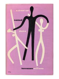 WILLIAMS, Tennessee (1911-1983). A Streetcar Named Desire . New York: New Directions, 1947.