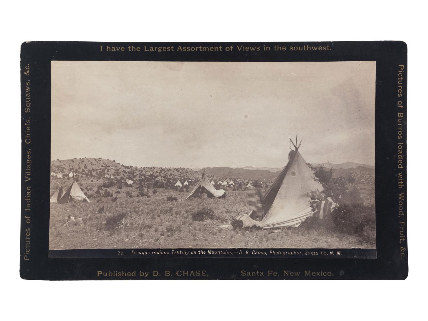[NEW MEXICO]. Tesuque Indians Tenting on the Mountains. Santa Fe, NM: Dana B. Chase, ca. late 1800s.