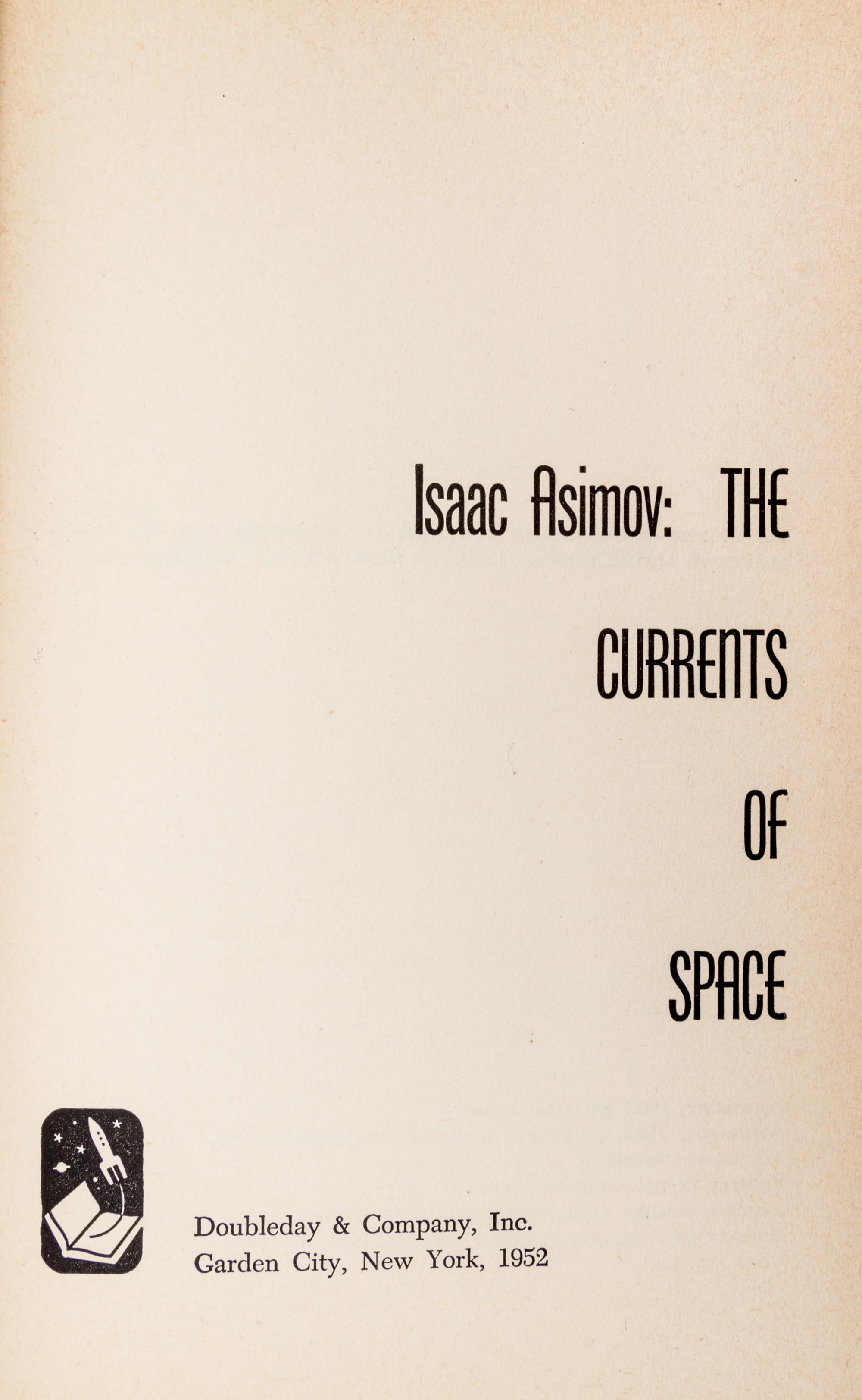 ASIMOV, ISAAC. The Currents of Space. Garden City, NY, 1952. First edition.