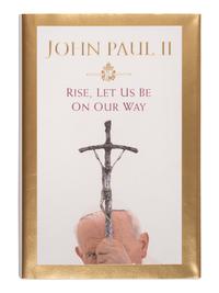 POPE JOHN PAUL II (Karol Jozef Wojtyła,1920-2005). Rise, Let Us Be on Our Way . [New York]: Warner Books, 2004.