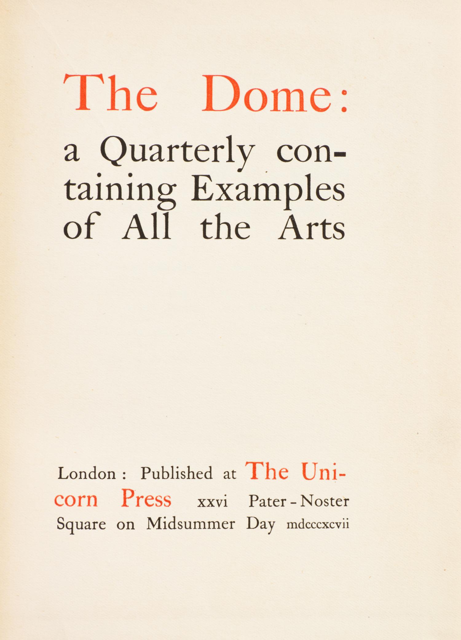 THE DOME: a Quarterly containing Examples of All the Arts. London, 1897-1898. Comprising nos. 2-3, and 5.