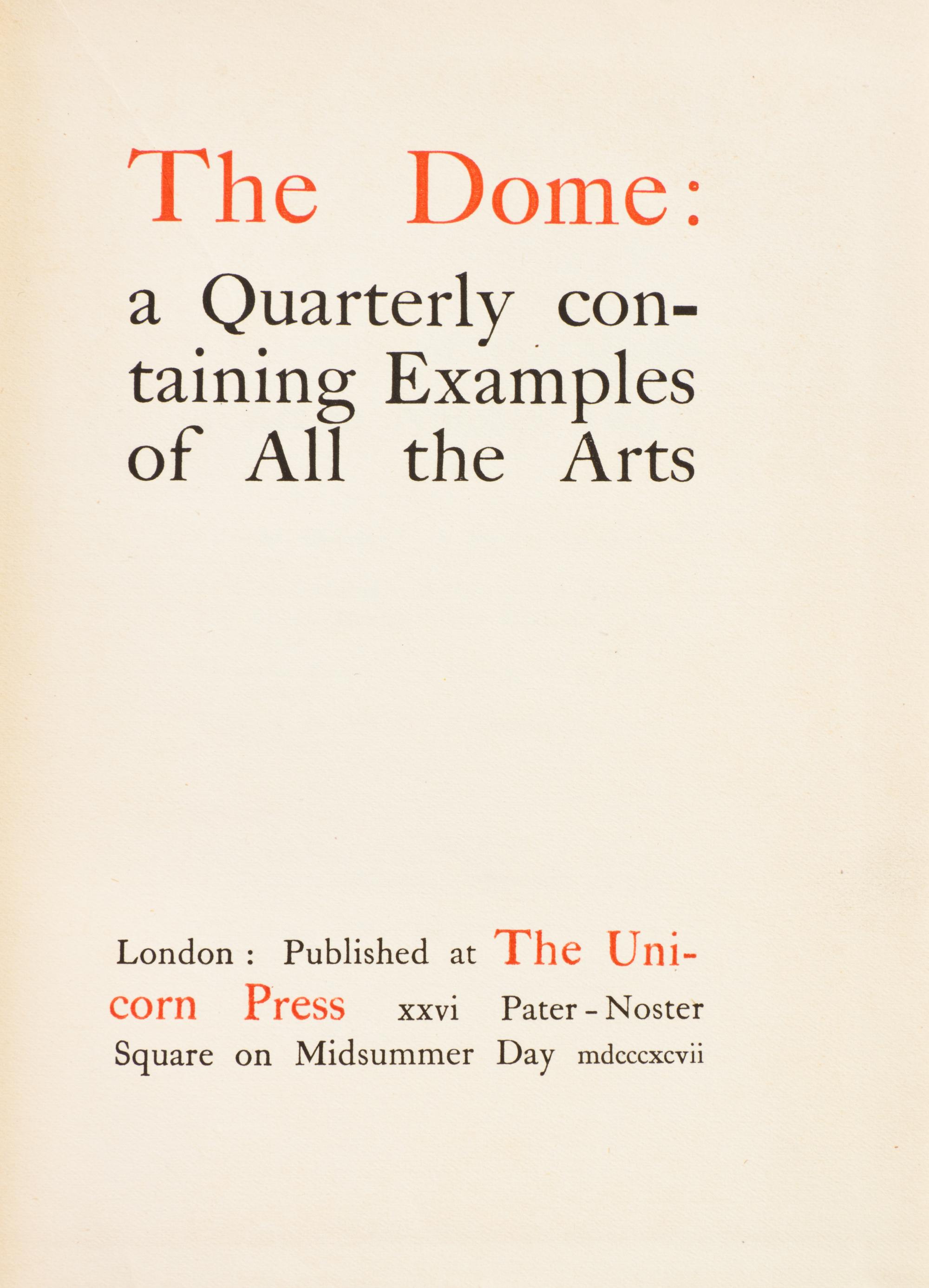 THE DOME: a Quarterly containing Examples of All the Arts. London, 1897-1898. Comprising nos. 2-3, and 5.