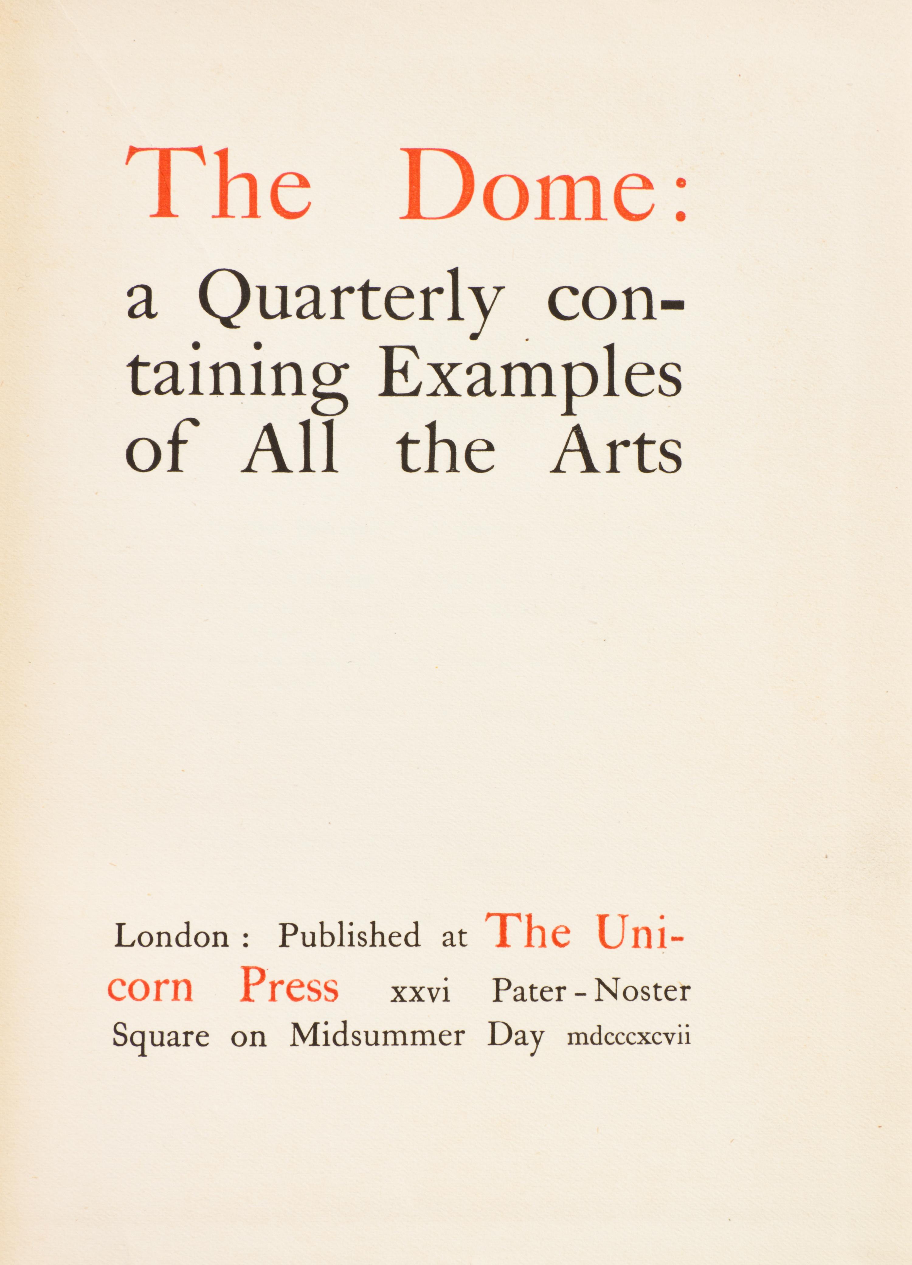 THE DOME: a Quarterly containing Examples of All the Arts. London, 1897-1898. Comprising nos. 2-3, and 5.