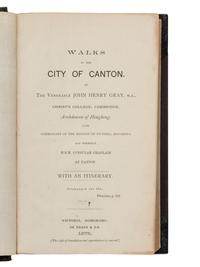 GRAY, John Henry (1828-1890). Walks in the City of Canton . Victoria, Hong Kong: De Souza & Co., 1875.