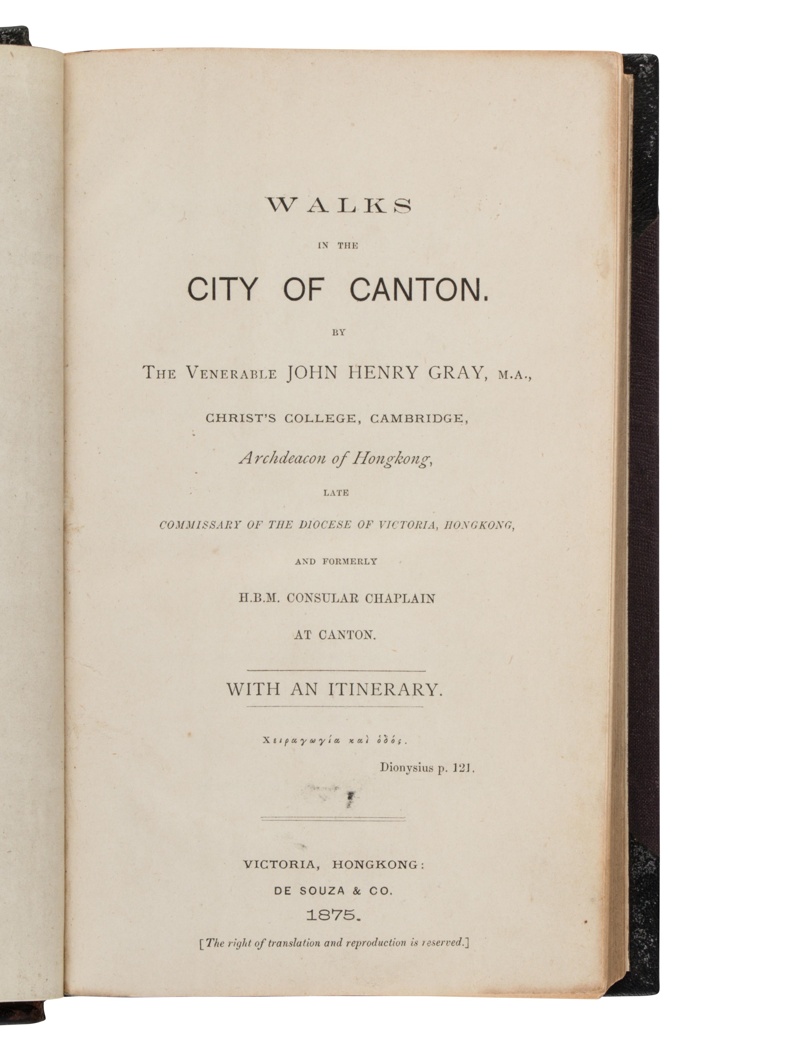 GRAY, John Henry (1828-1890). Walks in the City of Canton . Victoria, Hong Kong: De Souza & Co., 1875.