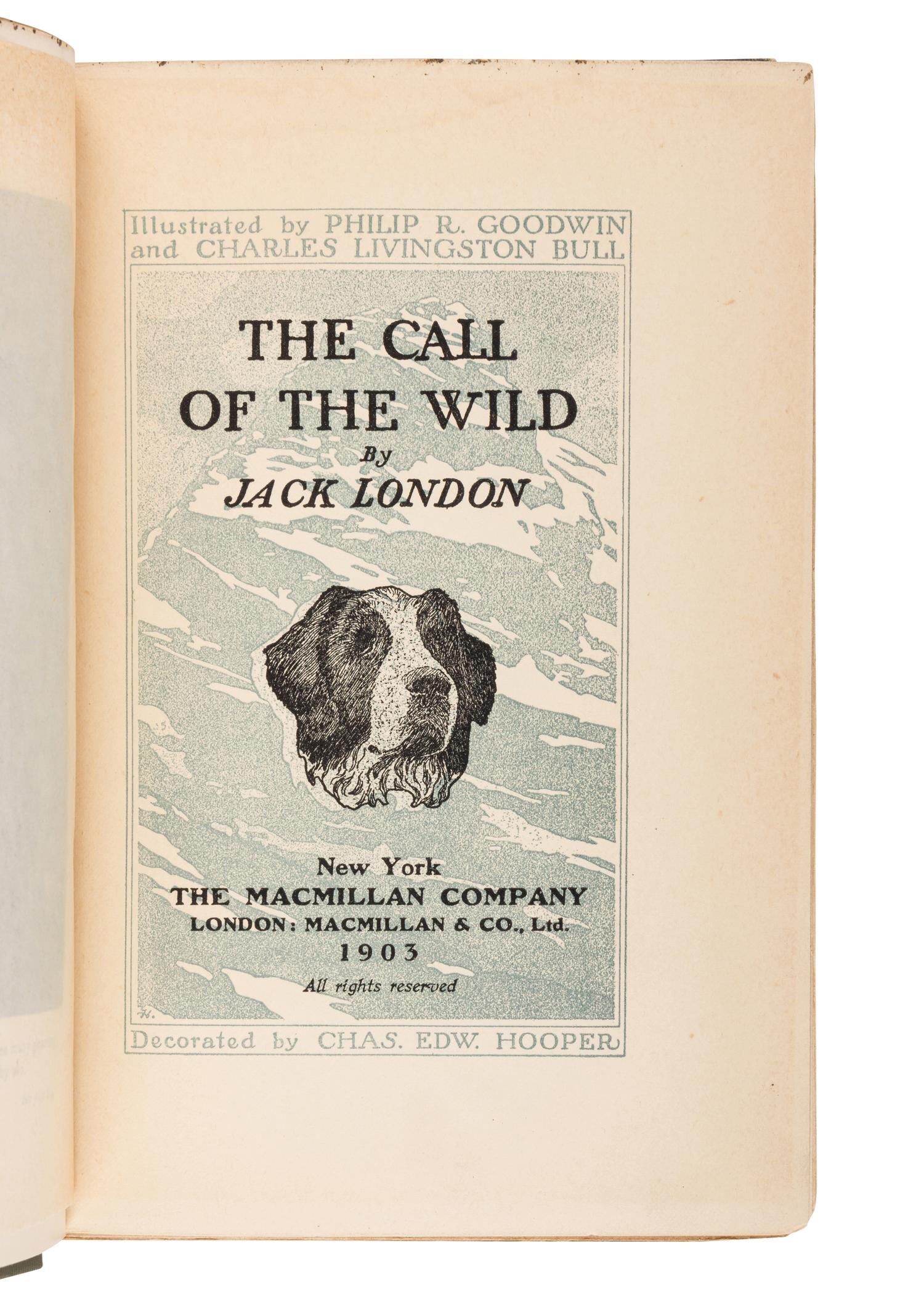 LONDON, Jack (1876-1916). The Call of the Wild . New York & London: The Macmillan Company, 1903.