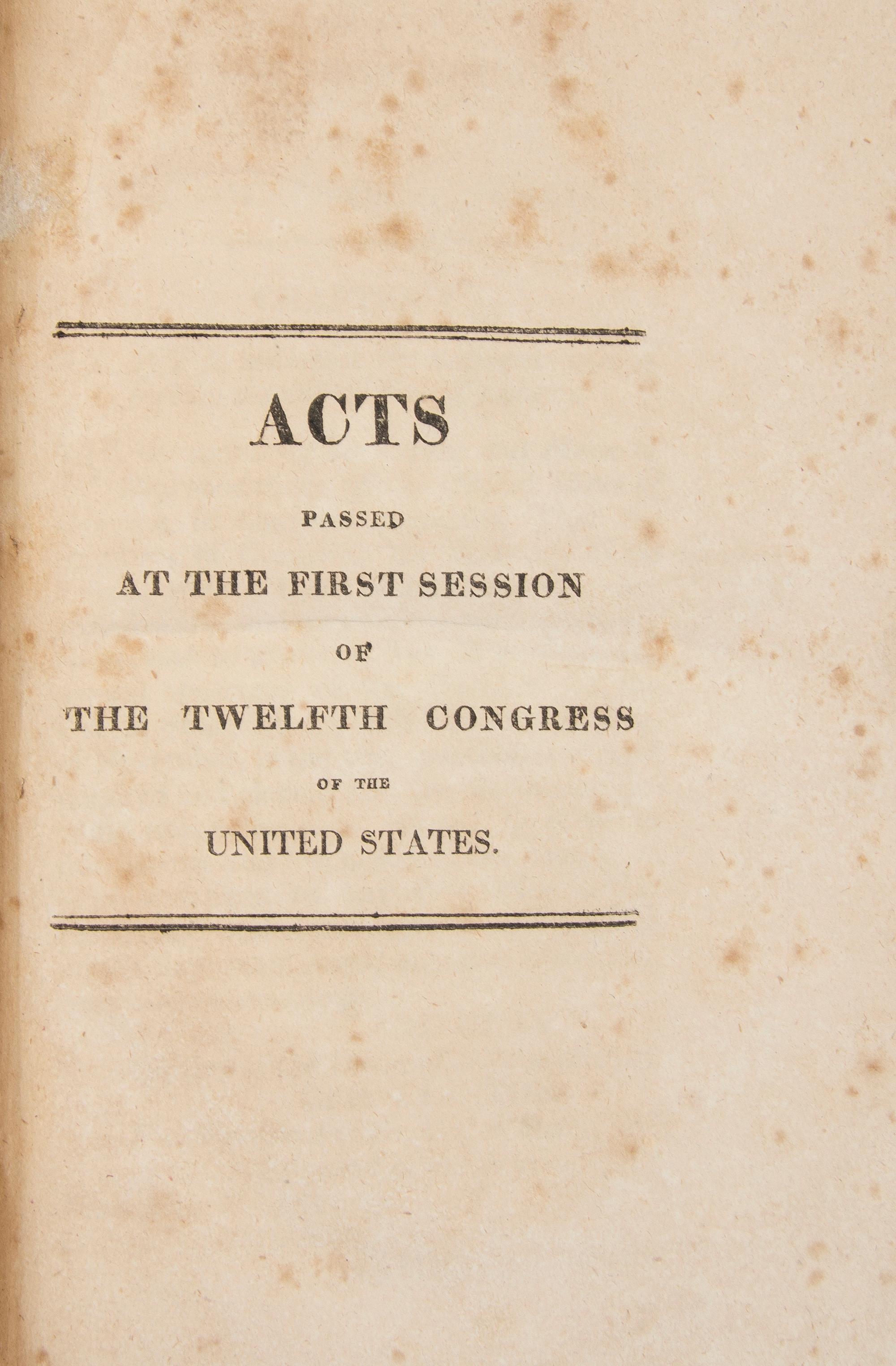 MADISON, JAMES. Acts Passed at the First Session of the Twelfth Congress. [With:] Acts Passed at the Second [...] Wash. City, 1811-13.
