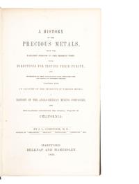 American Commerce & Industry COMSTOCK, John Lee (1789-1858). The History of Precious Metals from the Earliest Periods to the Present Time . Hartford: Belknap and Hamersley, 1849.