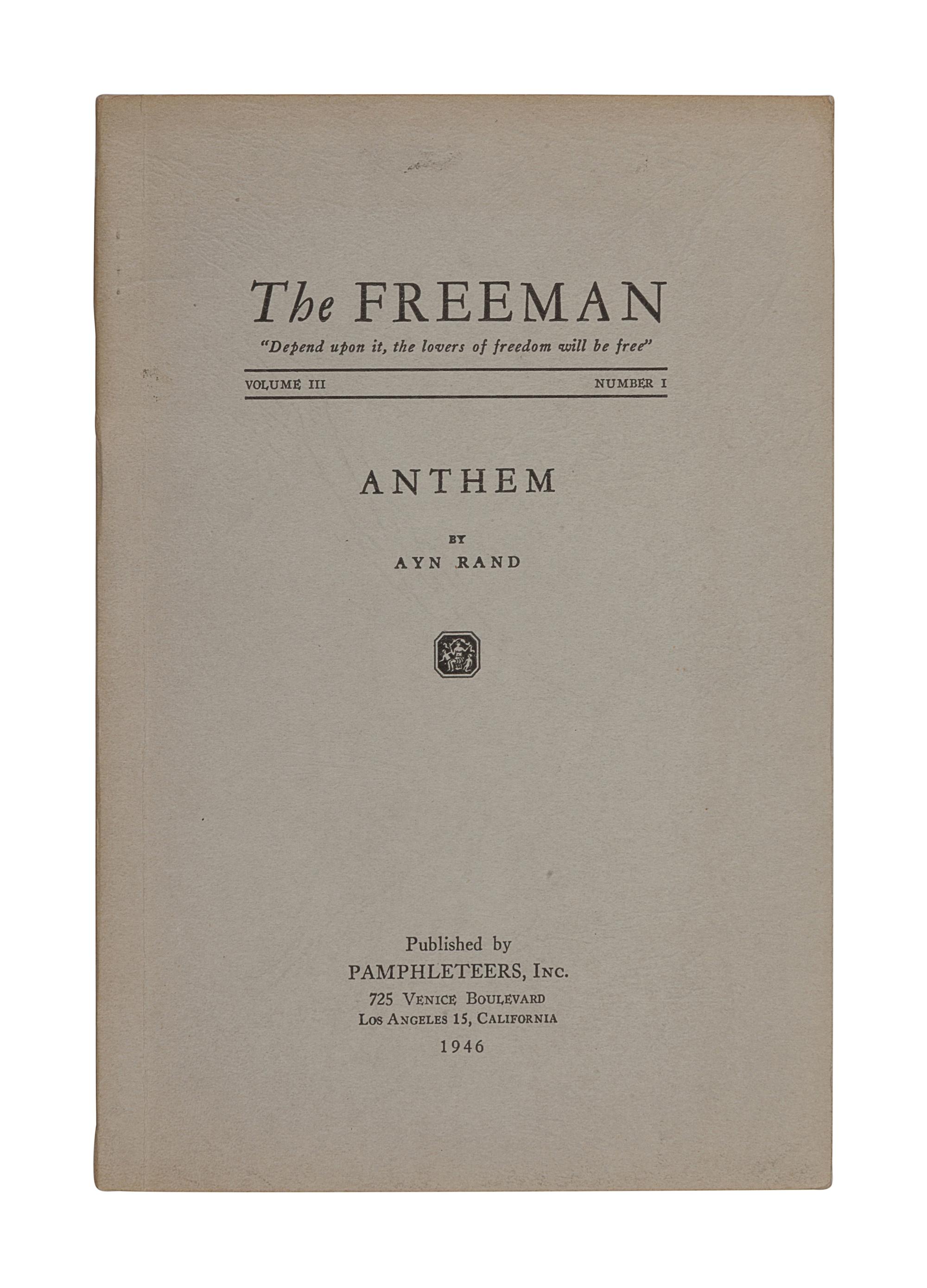 RAND, Ayn (1905-1982). “Anthem.” In: The Freeman . Vol. III, No. I. pp.[I]-[VIII], 1-98. Los Angeles: Pamphleteers, Inc. 1946.