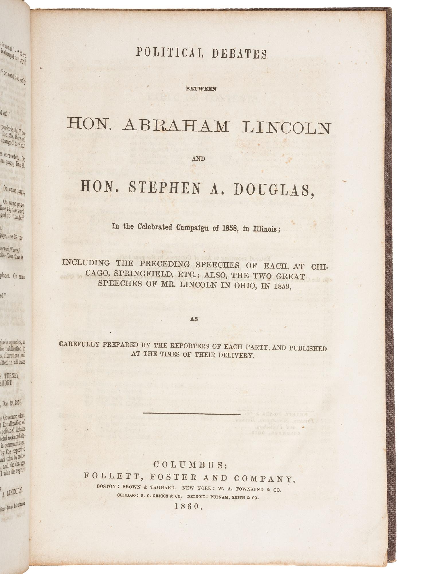 Abraham Lincoln LINCOLN, Abraham (1809-1865). Political Debates between Hon. Abraham Lincoln and Hon. Stephen A. Douglas . Columbus: Follett, Foster and Company, 1860.
