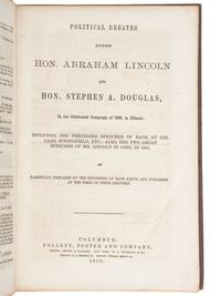 Abraham Lincoln LINCOLN, Abraham (1809-1865). Political Debates between Hon. Abraham Lincoln and Hon. Stephen A. Douglas . Columbus: Follett, Foster and Company, 1860.