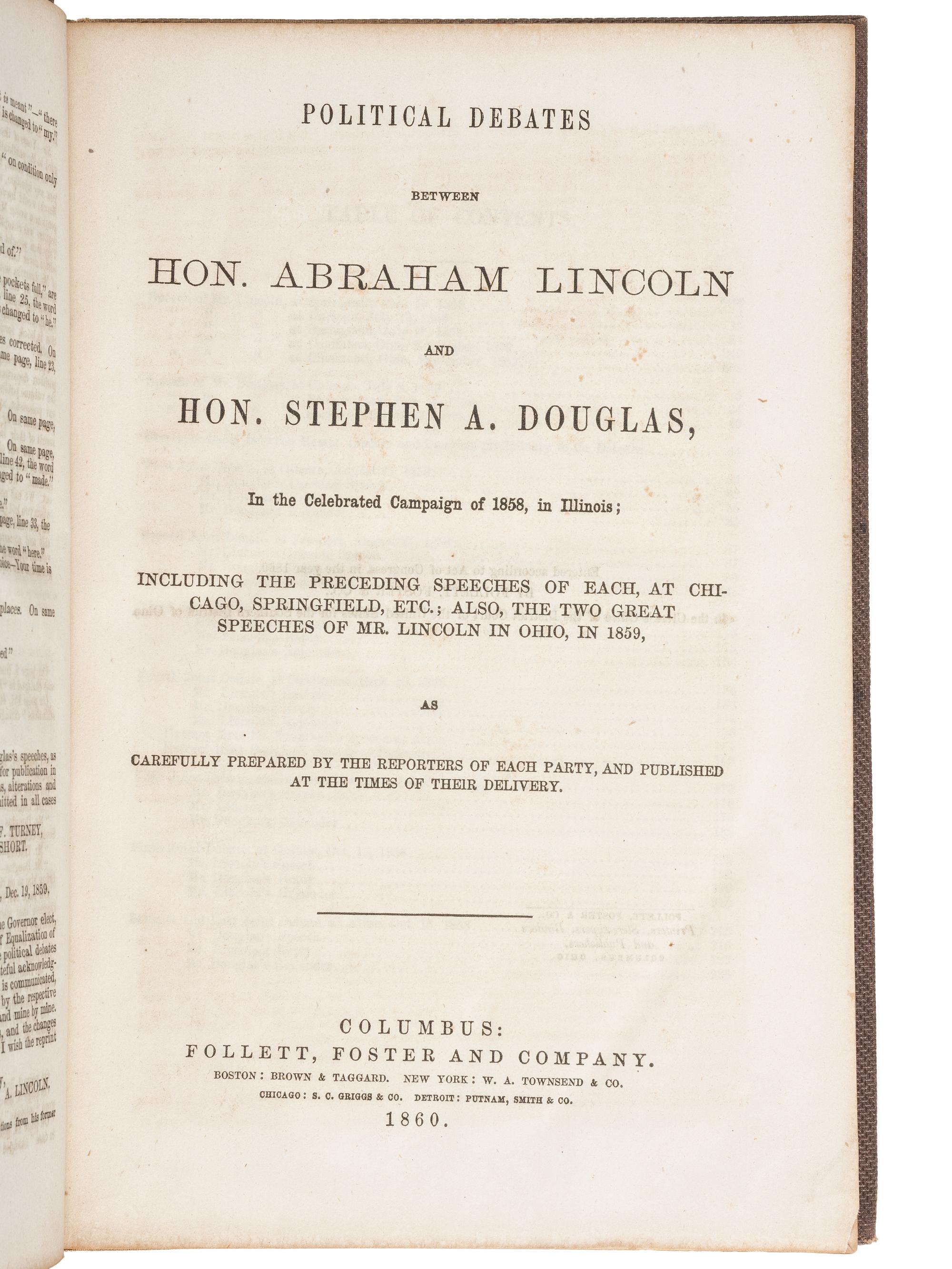 Abraham Lincoln LINCOLN, Abraham (1809-1865). Political Debates between Hon. Abraham Lincoln and Hon. Stephen A. Douglas . Columbus: Follett, Foster and Company, 1860.