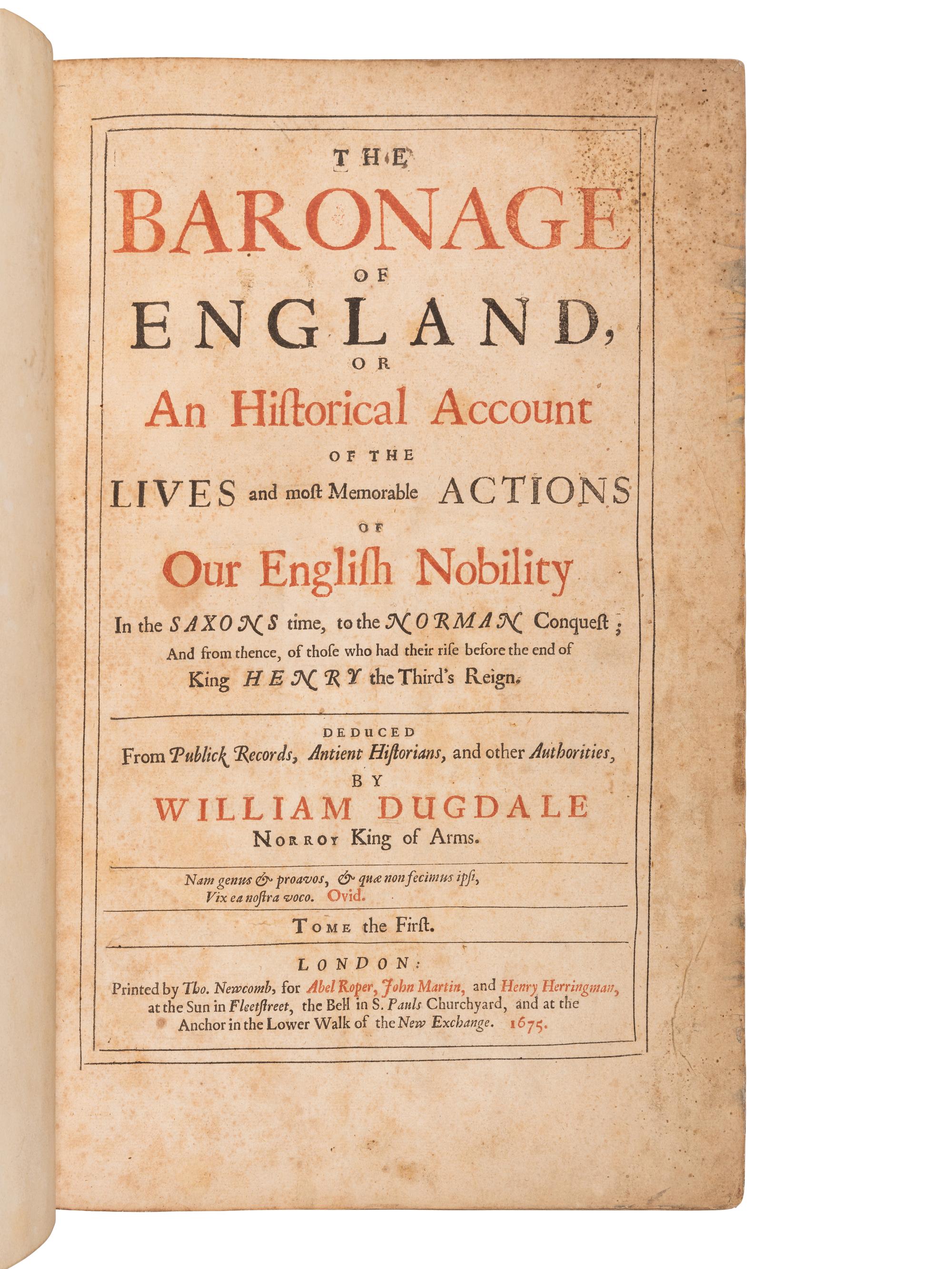 DUGDALE, William, Sir, (1605-1686). The Baronage of England. London: Printed by Thomas Newcomb for Abel Roper, John Martin, and Henry Herringman, 1675-1676.
