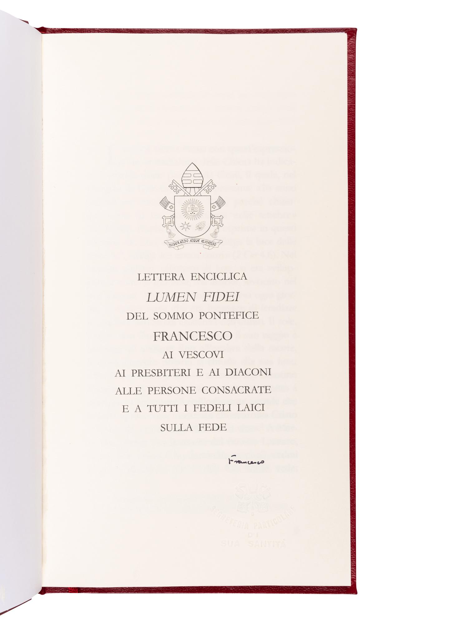 POPE FRANCIS (Jorge Mario Bergoglio, b.1936). Lettera enciclica Lumen Fidei del sommo pontefice Francesco ai vescovi ai presbiteri e ai diaconi alle persone consacrate e a tutti i fedeli laici sulla fede . [Vatican City]: Tipografia Vaticana, [c.2013].