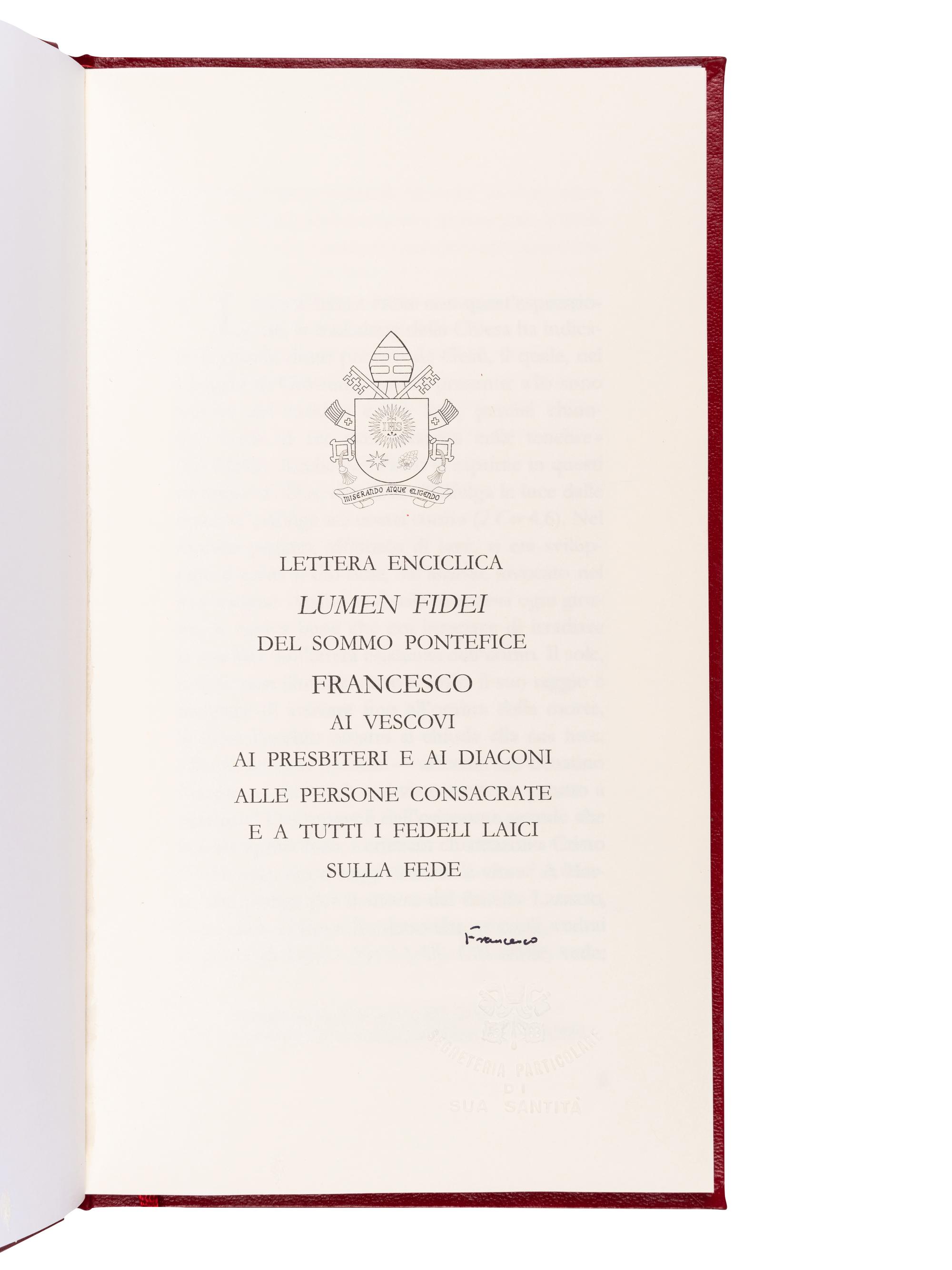 POPE FRANCIS (Jorge Mario Bergoglio, b.1936). Lettera enciclica Lumen Fidei del sommo pontefice Francesco ai vescovi ai presbiteri e ai diaconi alle persone consacrate e a tutti i fedeli laici sulla fede . [Vatican City]: Tipografia Vaticana, [c.2013].