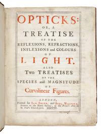 NEWTON, Isaac, Sir (1642-1727). Opticks: or, a Treatise of the Reflexions, Refractions, Inflexions and Colours of Light . London: for Sam. Smith and Benj. Walford, 1704.