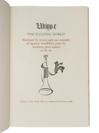 [GRABHORN PRINTING]. GRABHORN, Edwin. GRABHORN, Marjorie. Ukiyo-e "The Floating World." San Francisco: The Grabhorn Press for the California Book Club, 1962.