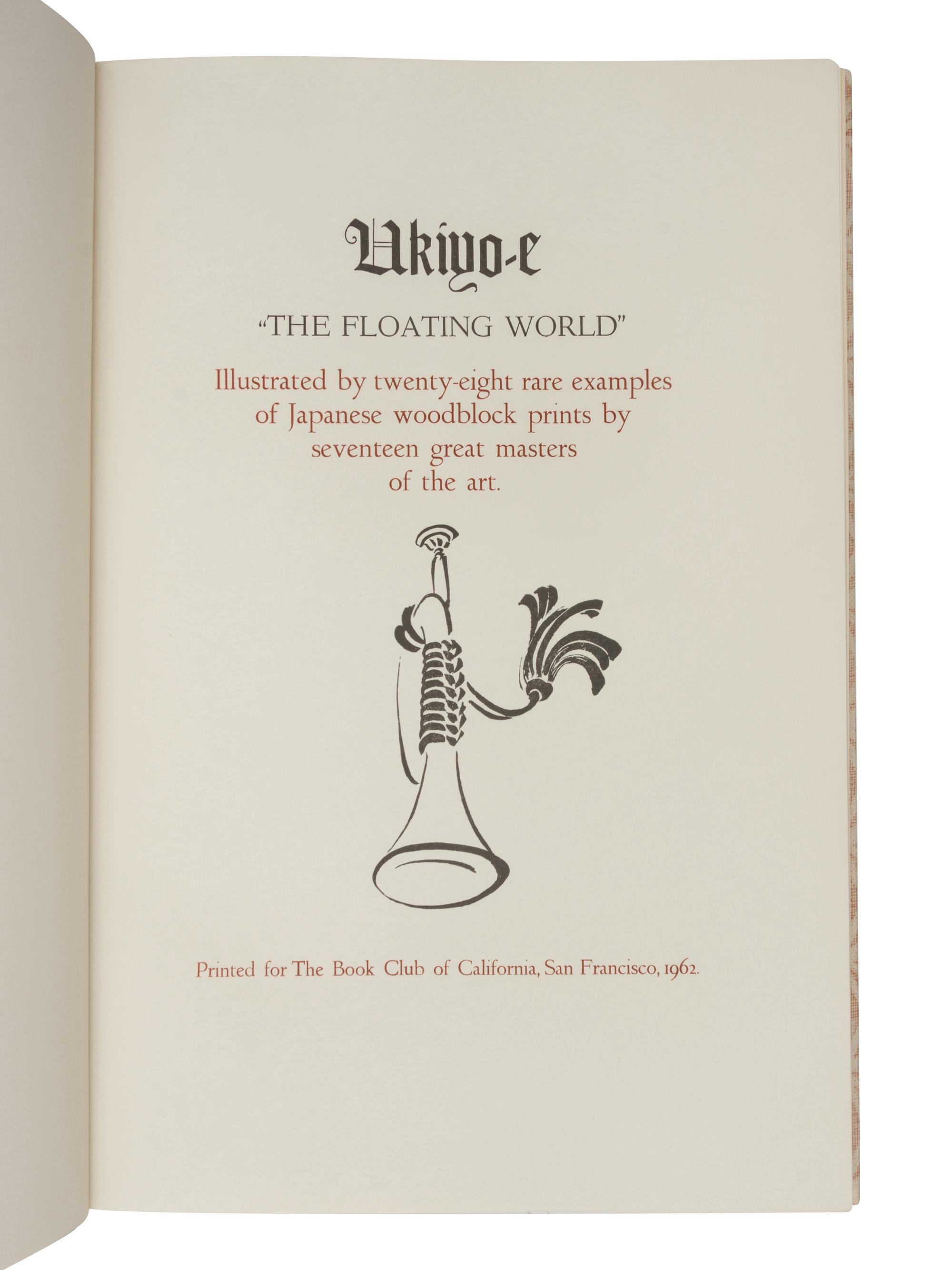 [GRABHORN PRINTING]. GRABHORN, Edwin. GRABHORN, Marjorie. Ukiyo-e "The Floating World." San Francisco: The Grabhorn Press for the California Book Club, 1962.