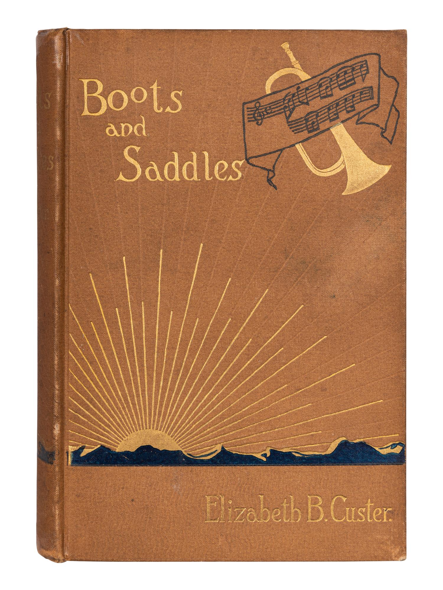 CUSTER, Elizabeth (1842-1933). “Boots and Saddles" or Life in Dakota with General Custer . New York: Harper & Brothers, 1885.