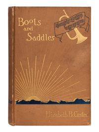 CUSTER, Elizabeth (1842-1933). “Boots and Saddles" or Life in Dakota with General Custer . New York: Harper & Brothers, 1885.