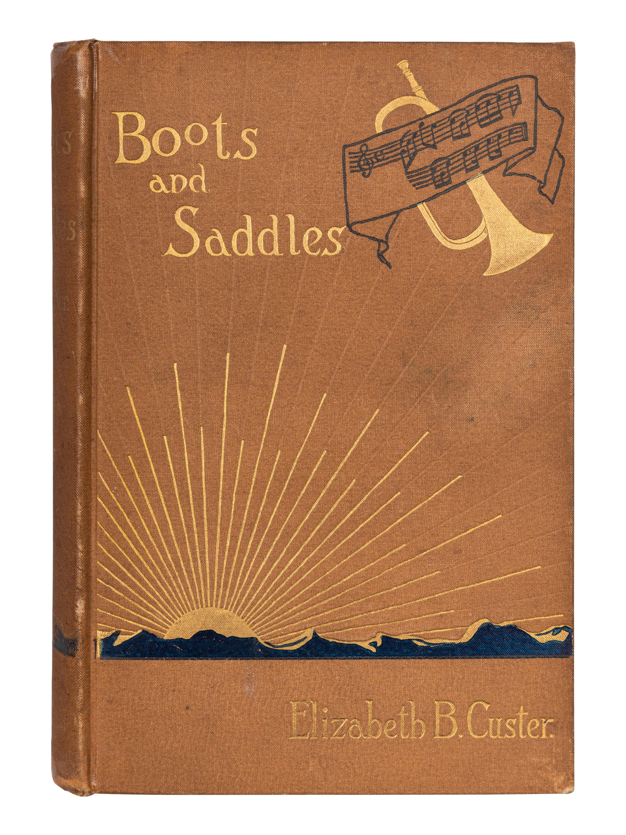 CUSTER, Elizabeth (1842-1933). “Boots and Saddles" or Life in Dakota with General Custer . New York: Harper & Brothers, 1885.